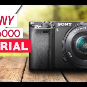Sony A6000 Tutorial For Beginners - How To Setup Your New Mirrorless Camera