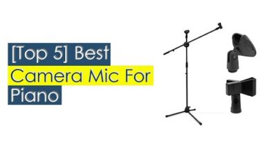 Top 5 Best Camera Mic For Piano 2021