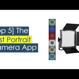 Top 5 The Best Portrait Camera App Based On User Rating