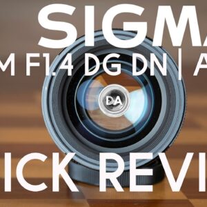Sigma 50mm F1.4 DG DN ART Quick Review | The One We've Been Waiting For