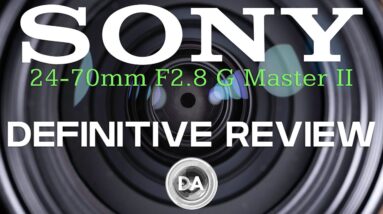 Sony FE 24-70mm F2.8 GM II Definitive Review: Best Standard Zoom Ever?
