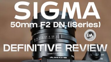 Sigma 50mm F2 DN (iSeries) Definitive Review | Has Sigma Read the Room?