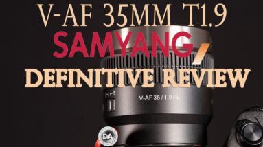 Samyang V-AF 35mm T1.9 Definitive Review | Cinematic Bliss?
