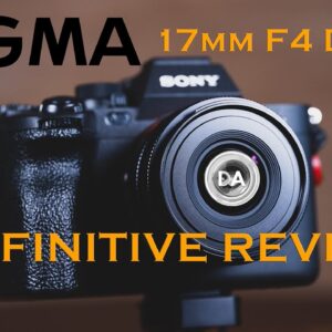 Sigma 17mm F4 DG DN (iSeries) Review | A Portable Wide Angle Solution