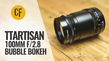 TTArtisan 100mm f/2.8 Bubble Bokeh lens review