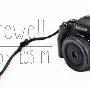 So long, Canon EOS M! An appreciation and a farewell