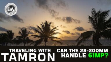 Traveling with Tamron:  Can the 28-200mm Handle 61MP?