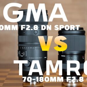 Sigma 70-200mm F2.8 DN Sport vs Tamron 70-180mm F2.8 G2  | Which is the Best Bang for Your Buck?