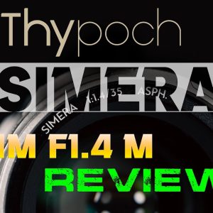 Thypoch Simera 35mm F1.4 M-Mount Review:  A Summilux-M Alternative?