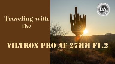 Traveling with the Viltrox Pro AF 27mm F1.2 | Does it Make Sense?