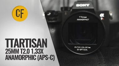 TTArtisan 25mm T2.0 1.33x Anamorphic (APS-C) lens review