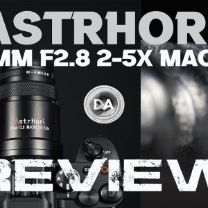 AstrHori 25mm F2.8 2-5x Ultra Macro Review | 5x Macro on the Cheap!