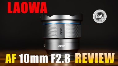 Laowa AF 10mm F2.8 Review:   Laowa's First AUTOFOCUS Lens!