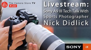 Livestream: Sony A9 III Tech Talk with Sports Photographer Nick Didlick