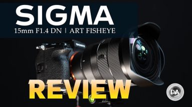 Sigma 15mm F1.4 DG DN ART Diagonal Fisheye Review | An Extreme Lens with Extreme Performance