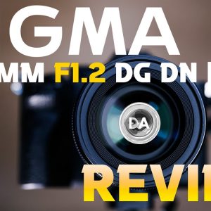 Sigma 50mm F1.2 DG DN | ART Review:  Lighter and Cheaper