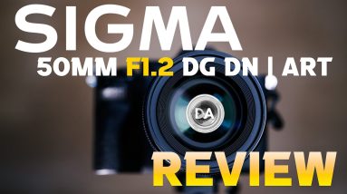 Sigma 50mm F1.2 DG DN | ART Review:  Lighter and Cheaper