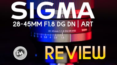 Sigma 28-45mm F1.8 DG DN ART Review | World's First FF F1.8 Zoom!