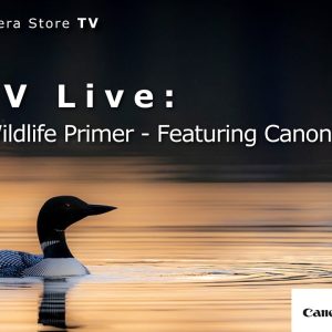TCSTV Live: Summer Wildlife Primer - Featuring Canon Mirrorless