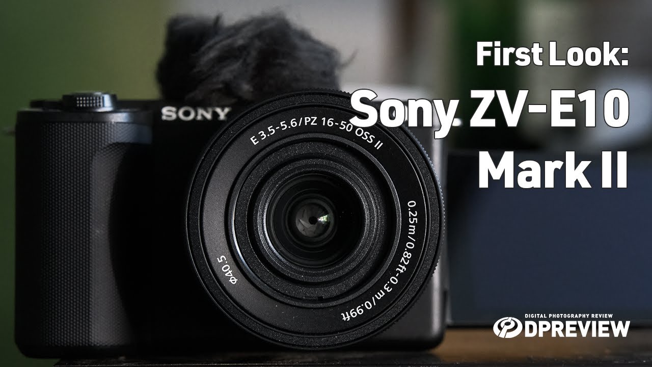 First Look At The Sony ZVE10 Mark II With DPReview
