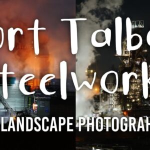 Sadly, now closed: Landscape Photography Tour #7: Night time steel works in Port Talbot