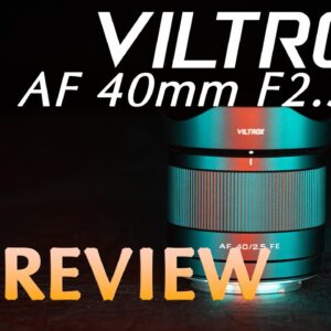 Viltrox AF 40mm F2.5 E-mount Review | Making "Normal" Affordable